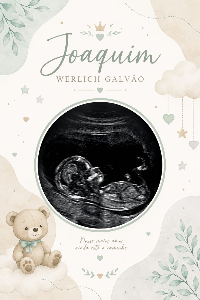 Joaquim Werlich Galvão — nosso maior amor ainda está a caminho